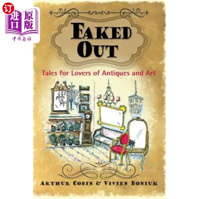 海外直订Faked Out: Tales for Lovers of Antiques and Art 伪造:古董和艺术爱好者的故事