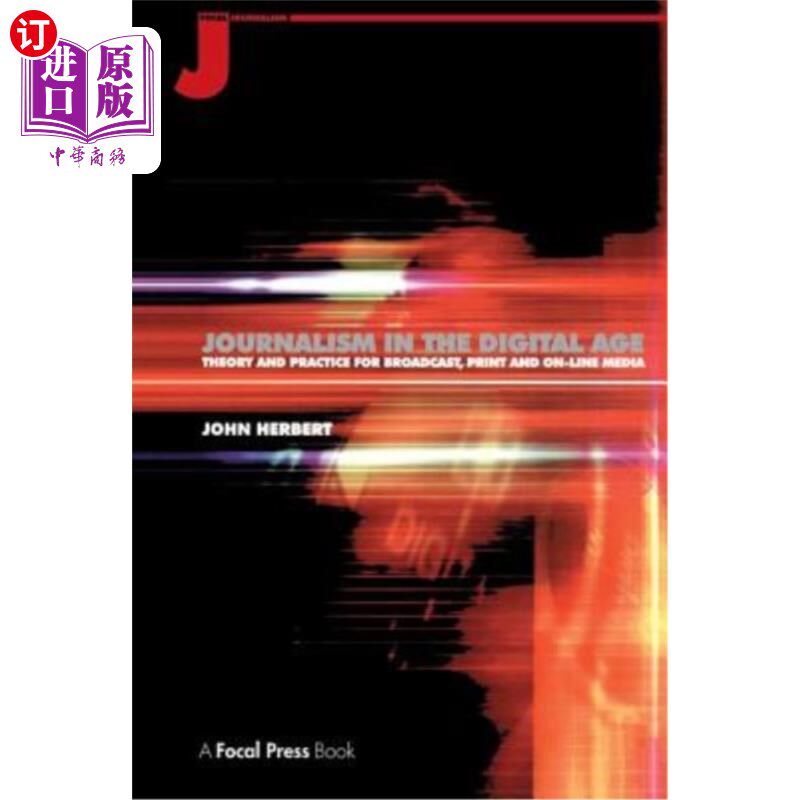 海外直订Journalism in the Digital Age: Theory and Practice for Broadcast, Print and Onli 数字时代的新闻业：广播、印怎么样,好用不?