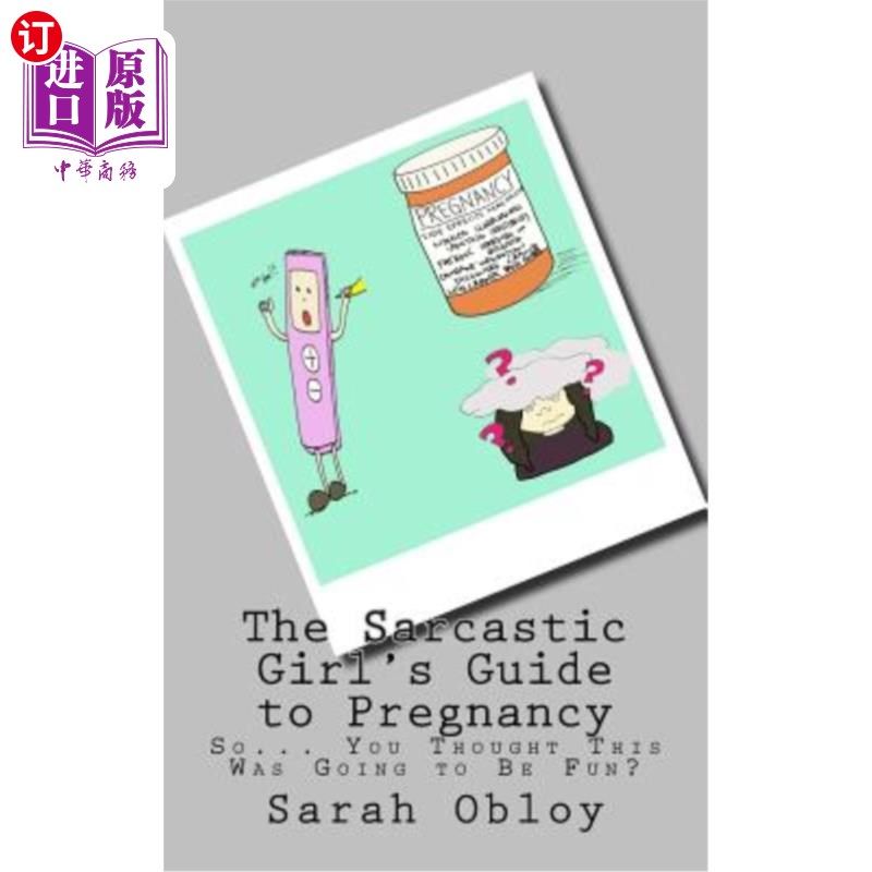 海外直订医药图书The Sarcastic Girl's Guide to Pregnancy: So... You Thought This Was Going to Be  讽刺的少女怀孕指南