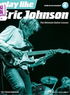 海外直订Play Like Eric Johnson: The Ultimate Guitar Lesson Book with Online Audio Tracks 像埃里克·约翰逊一样玩:在线