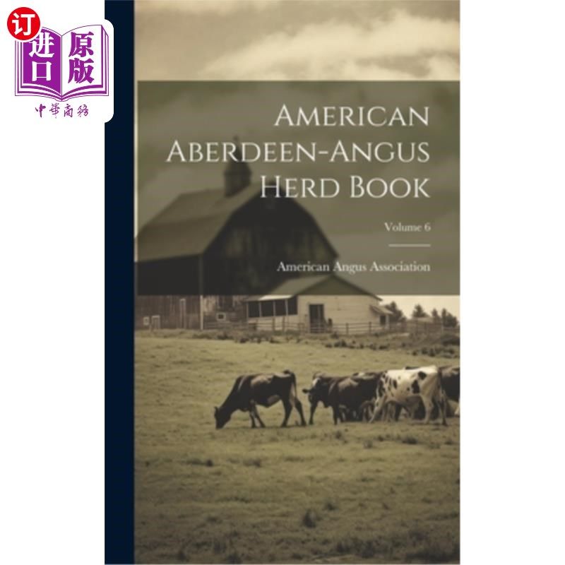 海外直订American Aberdeen-angus Herd Book; Volume 6 美国阿伯丁-安格斯牧群书；6卷