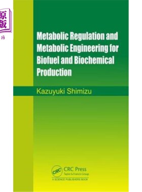 海外直订Metabolic Regulation and Metabolic Engineering for Biofuel and Biochemical Produ 生物燃料和生物化学生产的代