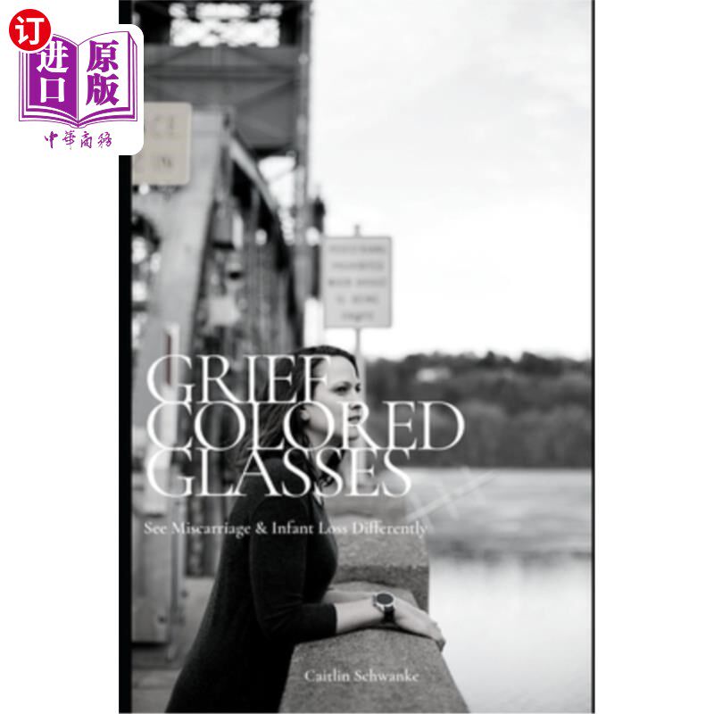 海外直订Grief Colored Glasses: See Miscarriage & Infant Loss Differently 悲伤有色眼镜:对流产和婴儿丢失有不同的看法