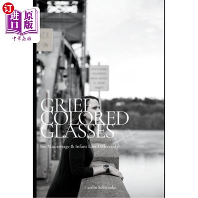 海外直订Grief Colored Glasses: See Miscarriage & Infant Loss Differently 悲伤有色眼镜:对流产和婴儿丢失有不同的看法