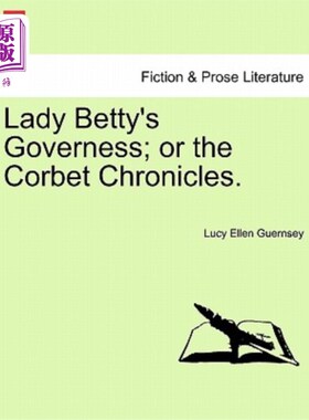 海外直订Lady Betty's Governess; Or the Corbet Chronicles. 夫人贝蒂的家庭教师;或者《科比编年史》。