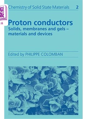 海外直订Proton Conductors: Solids, Membranes and Gels - Materials and Devices 质子导体：固体、膜和凝胶.材料和器件