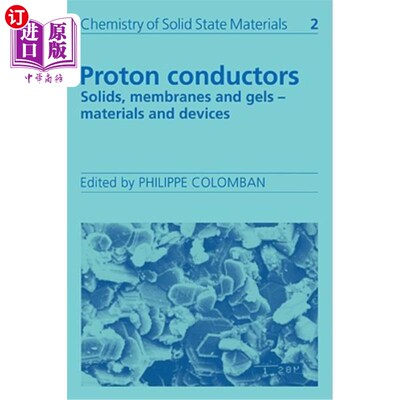 海外直订Proton Conductors: Solids, Membranes and Gels - Materials and Devices 质子导体：固体、膜和凝胶.材料和器件