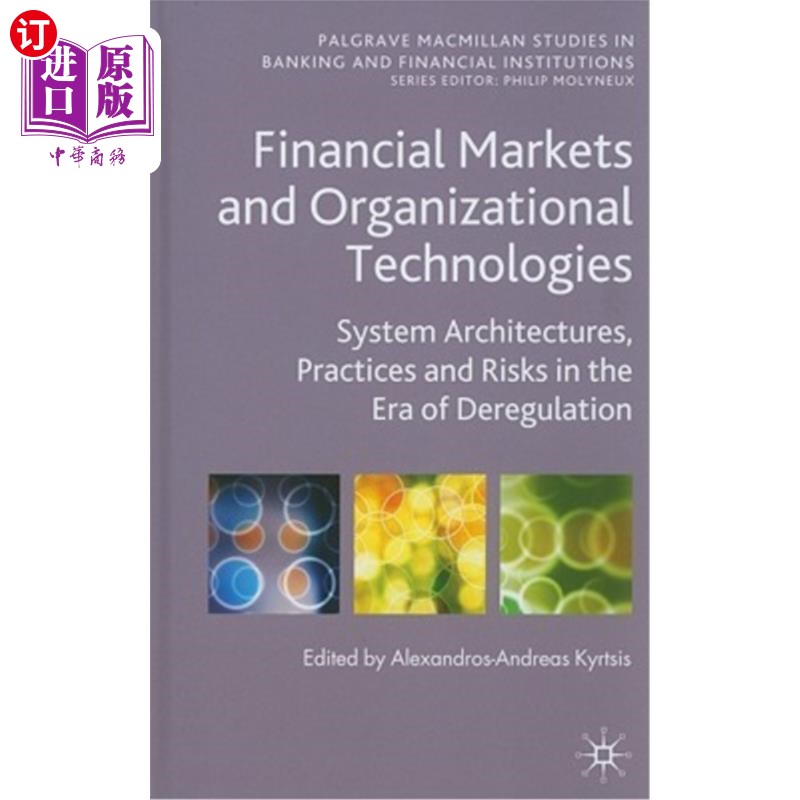 海外直订Financial Markets and Organizational Technologies: System Architectures, Practic 金融市场和组织技术:放松管