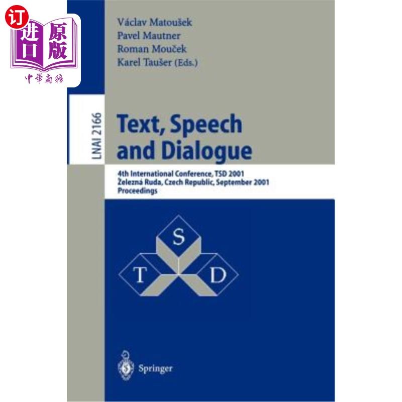 海外直订Text, Speech and Dialogue: 4th International Conference, Tsd 2001, Zelezna Ruda, 文本、演讲和对话：第四届国