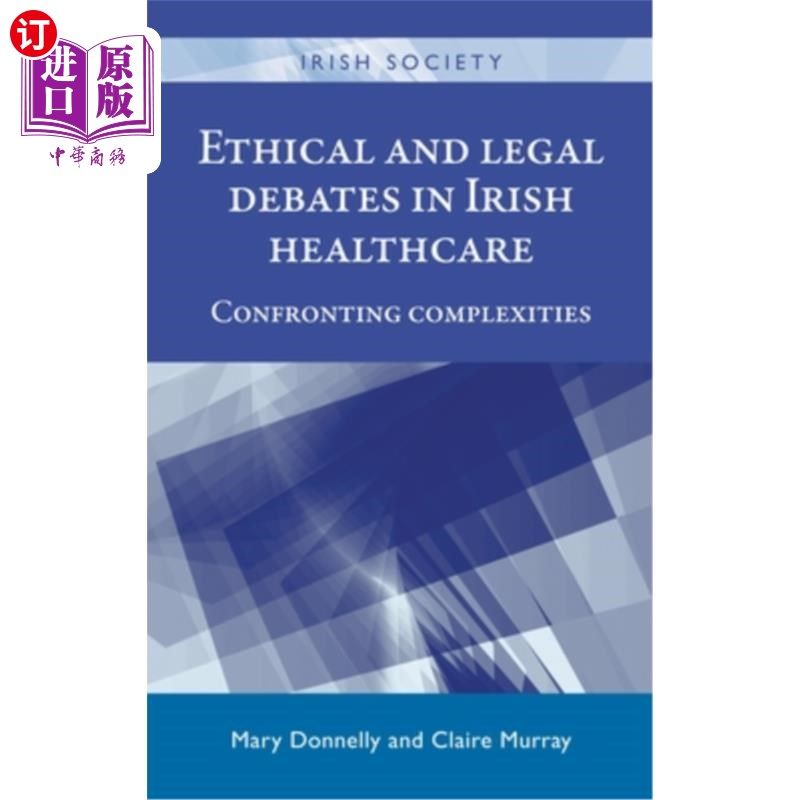海外直订医药图书Ethical and Legal Debates in Irish Healthcare: Confronting Complexities 爱尔兰医疗保健的伦理和法律