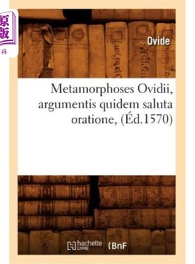 海外直订法语 Metamorphoses Ovidii, Argumentis Quidem Saluta Oratione, (éd.1570) 奥维德的《变形记》，论点 Quidem Sal