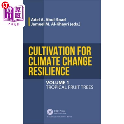 海外直订Cultivation for Climate Change Resilience, Volume 1: Tropical Fruit Trees 适应气候变化的栽培，卷一:热带果树