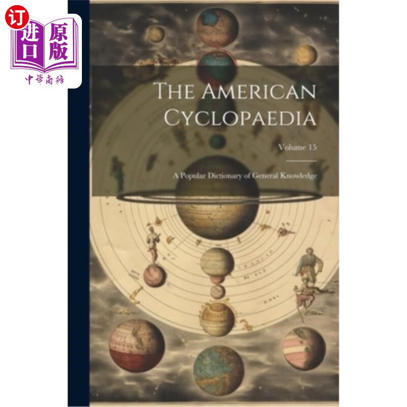 海外直订The American Cyclopaedia: A Popular Dictionary of General Knowledge; Volume 15 美国百科全书：一本通俗的常识