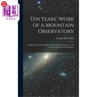 Observatory Years Mountain 山地天文台十年 Wilson Brief 工作 the Mount Work 海外直订Ten 华盛 Account