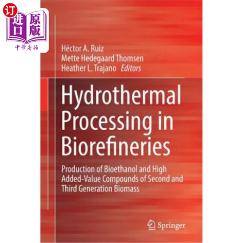 海外直订Hydrothermal Processing in Biorefineries: Production of Bioethanol and High Adde 生物精炼厂的水热加工:生产
