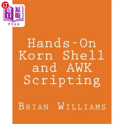 海外直订Hands-On Korn Shell and AWK Scripting: Learn Unix and Linux Programming Through  动手操作KornSh