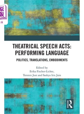 海外直订Theatrical Speech Acts: Performing Language: Politics, Translations, Embodiments 戏剧言语行为:表演语言:政治