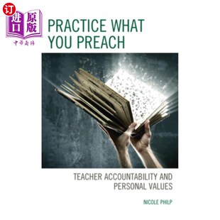 海外直订Practice What You Preach: Teacher Accountability and Personal Values 言出必行:教师责任和个人价值