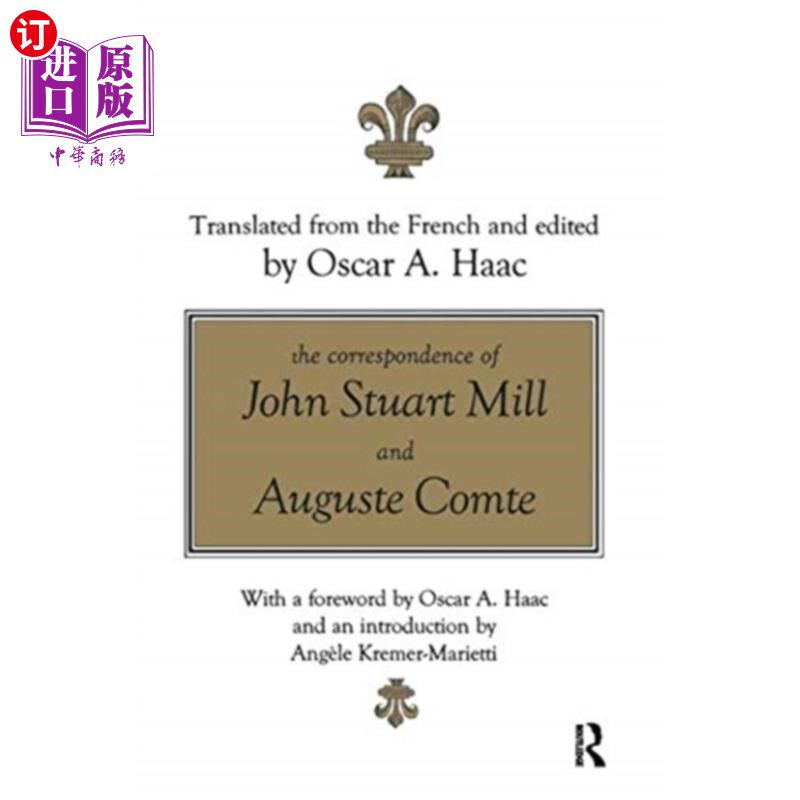 海外直订Correspondence of John Stuart Mill and Auguste C... 约翰·斯图亚特·密尔和奥古斯特·孔德的书信
