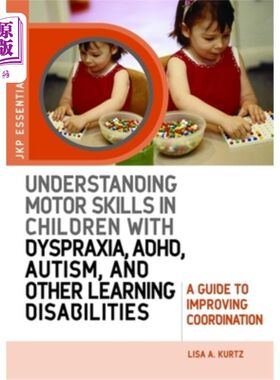 海外直订Understanding Motor Skills in Children with Dyspraxia, Adhd, Autism, and Other L 理解运动障碍、多动症、自闭