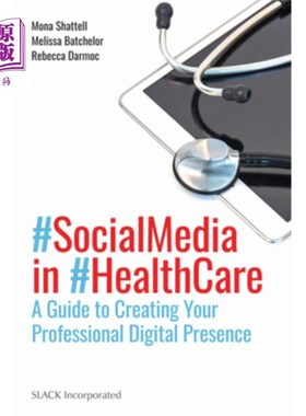 海外直订医药图书Social Media in Health Care: A Guide to Creating Your Professional Digital Prese 医疗保健中的社交媒