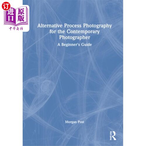海外直订Alternative Process Photography for the Contempo... 当代摄影师的替代过程摄影