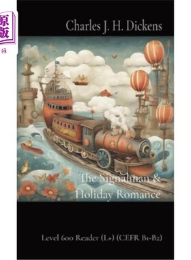 海外直订The Signalman & Holiday Romance: Level 600 Reader (L+) (CEFR B1-B2) 信号员与假日浪漫：600级读者（L+） （CEF