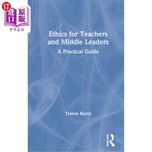 海外直订Ethics for Teachers and Middle Leaders: A Practical Guide 教师和中层领导的道德规范:实用指南