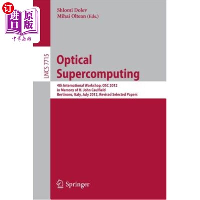 海外直订Optical Supercomputing: 4th International Workshop, Osc 2012, in Memory of H. Jo 光学超级计算：第四届国际研