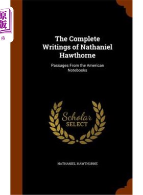 海外直订The Complete Writings of Nathaniel Hawthorne: Passages from the American Noteboo 纳撒尼尔·霍桑全集:《美国笔