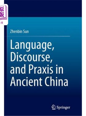 海外直订Language, Discourse, and Praxis in Ancient China 中国古代的语言、话语与实践