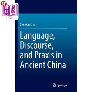 海外直订Language, Discourse, and Praxis in Ancient China 中国古代的语言、话语与实践