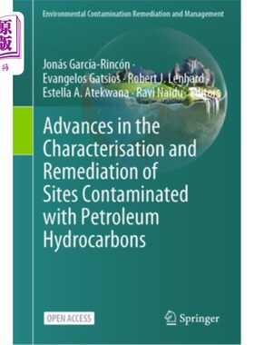 海外直订Advances in the Characterisation and Remediation of Sites Contaminated with Petr 石油烃污染场地的表征与修复