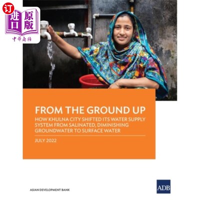 海外直订From the Ground Up: How Khulna City Shifted Its Water Supply System from Salinat 《从地下开始:库尔纳市如何