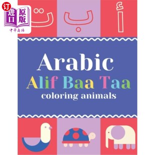 海外直订Arabic Alif Baa Taa coloring animals: teaching kids Arabic Alphabet and coloring 阿拉伯文Alif B