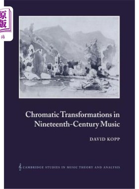海外直订Chromatic Transformations in Nineteenth-Century Music 十九世纪音乐中的色彩变换