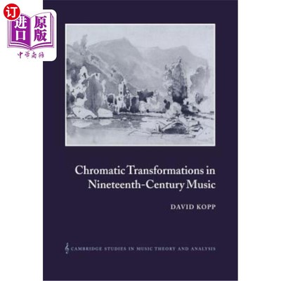 海外直订Chromatic Transformations in Nineteenth-Century Music 十九世纪音乐中的色彩变换