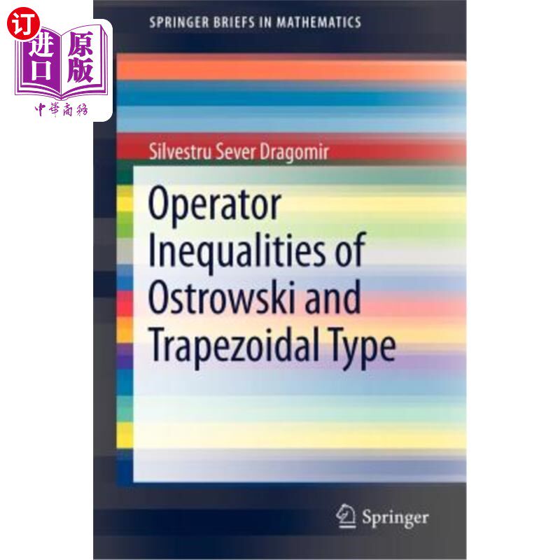 海外直订Operator Inequalities of Ostrowski and Trapezoidal Type Ostrowski型和梯形型算子不等式