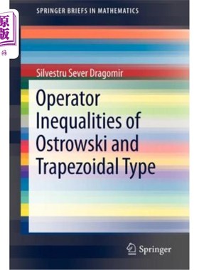 海外直订Operator Inequalities of Ostrowski and Trapezoidal Type Ostrowski型和梯形型算子不等式