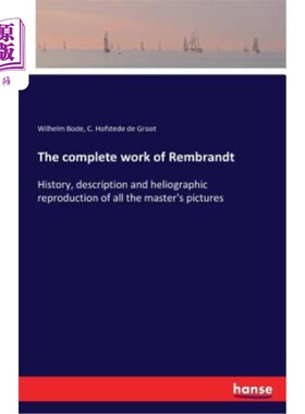 海外直订The complete work of Rembrandt: History, description and heliographic reproducti 伦勃朗全集：所有大师作品的
