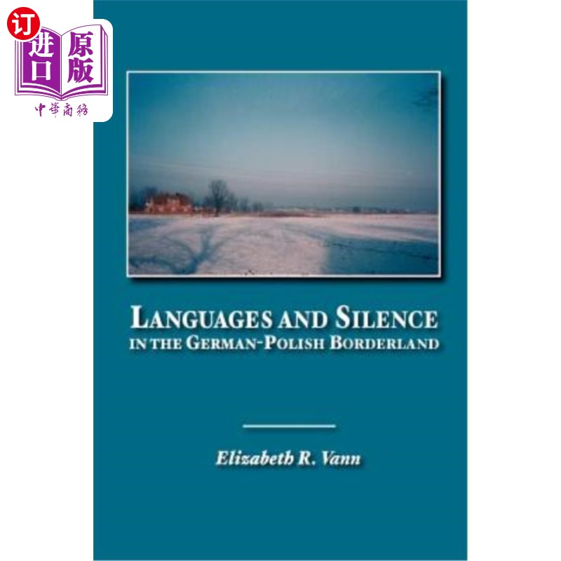 海外直订Languages and Silence in the German-Polish Borderland 德波边境的语言与沉默