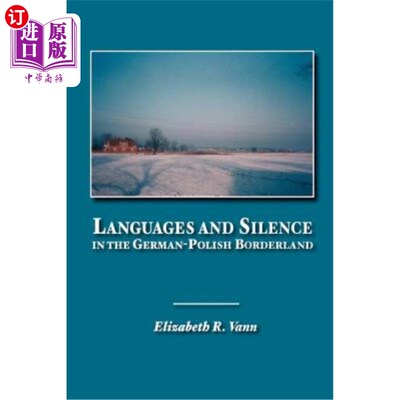 海外直订Languages and Silence in the German-Polish Borderland 德波边境的语言与沉默