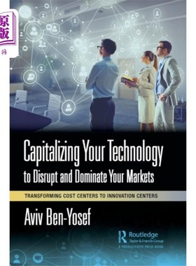 海外直订Capitalizing Your Technology to Disrupt and Domi... 利用你的技术颠覆和主导你的市场