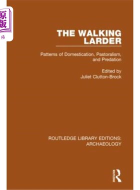 海外直订The Walking Larder: Patterns of Domestication, Pastoralism, and Predation 行走的储藏室:驯化、放牧和捕食的模