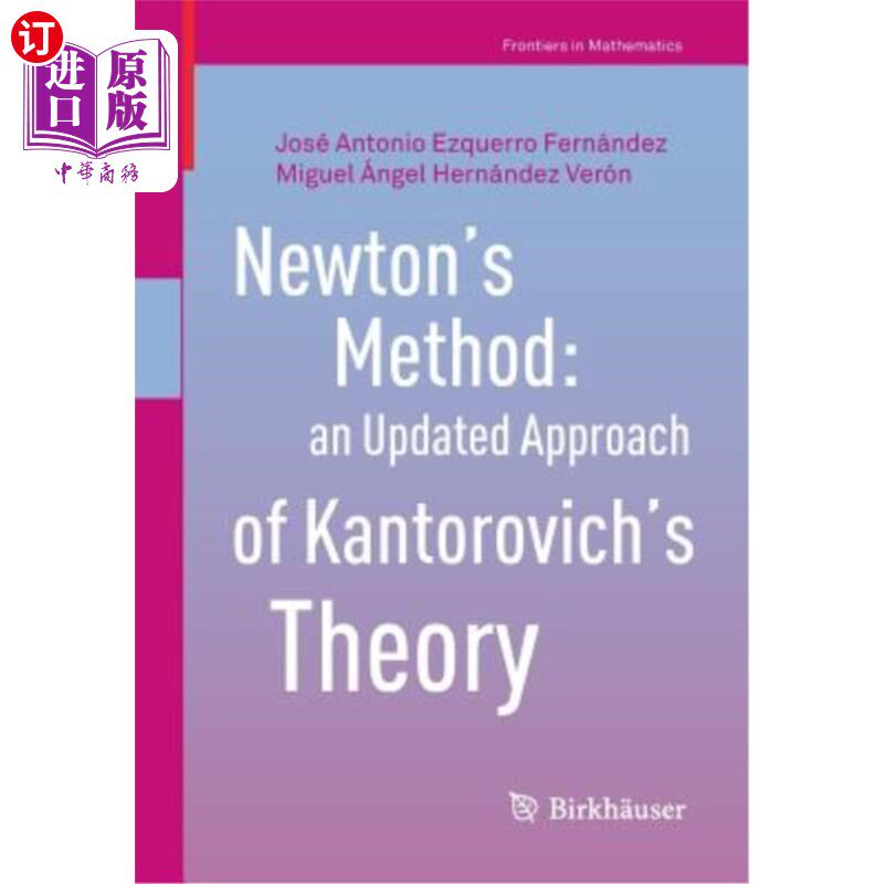 海外直订Newton's Method: An Updated Approach of Kantorovich's Theory 牛顿法：康托洛维奇理论的更新方法