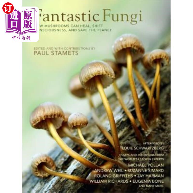 海外直订Fantastic Fungi: Expanding Consciousness, Alternative Healing, Environmental Imp 神奇真菌：蘑菇如何治愈，转