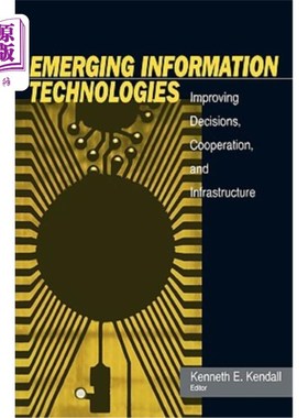 海外直订Emerging Information Technology: Improving Decisions, Cooperation, and Infrastru 新兴信息技术：改善决策、合