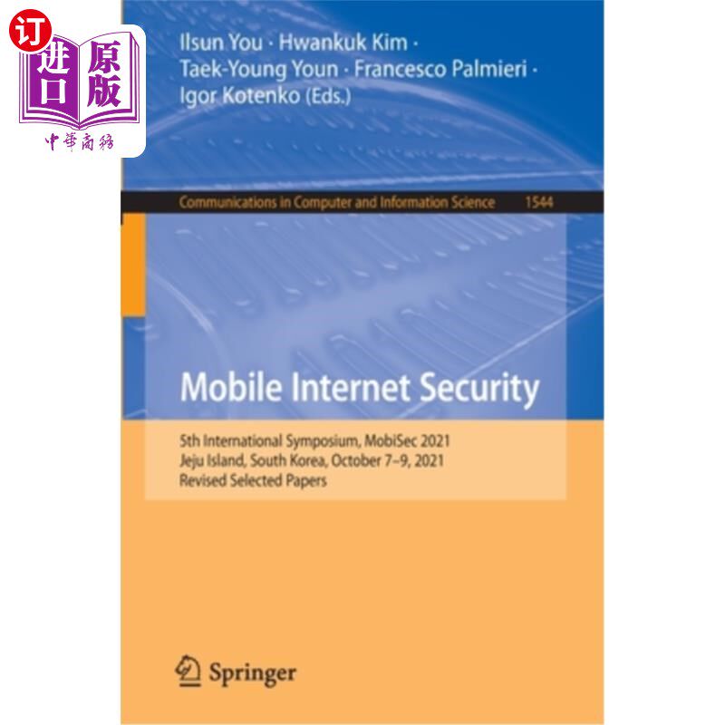 海外直订Mobile Internet Security: 5th International Symposium, Mobisec 2021, Jeju Island 移动互联网安全:第五届国际
