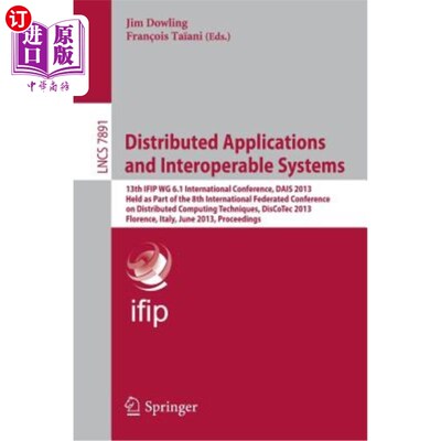 海外直订Distributed Applications and Interoperable Systems: 13th Ifip Wg 6.1 Internation 分布式应用和互操作系统:第1