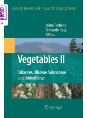 海外直订Vegetables II: Fabaceae, Liliaceae, Solanaceae, and Umbelliferae 蔬菜II：豆科、百合科、茄科和伞形科